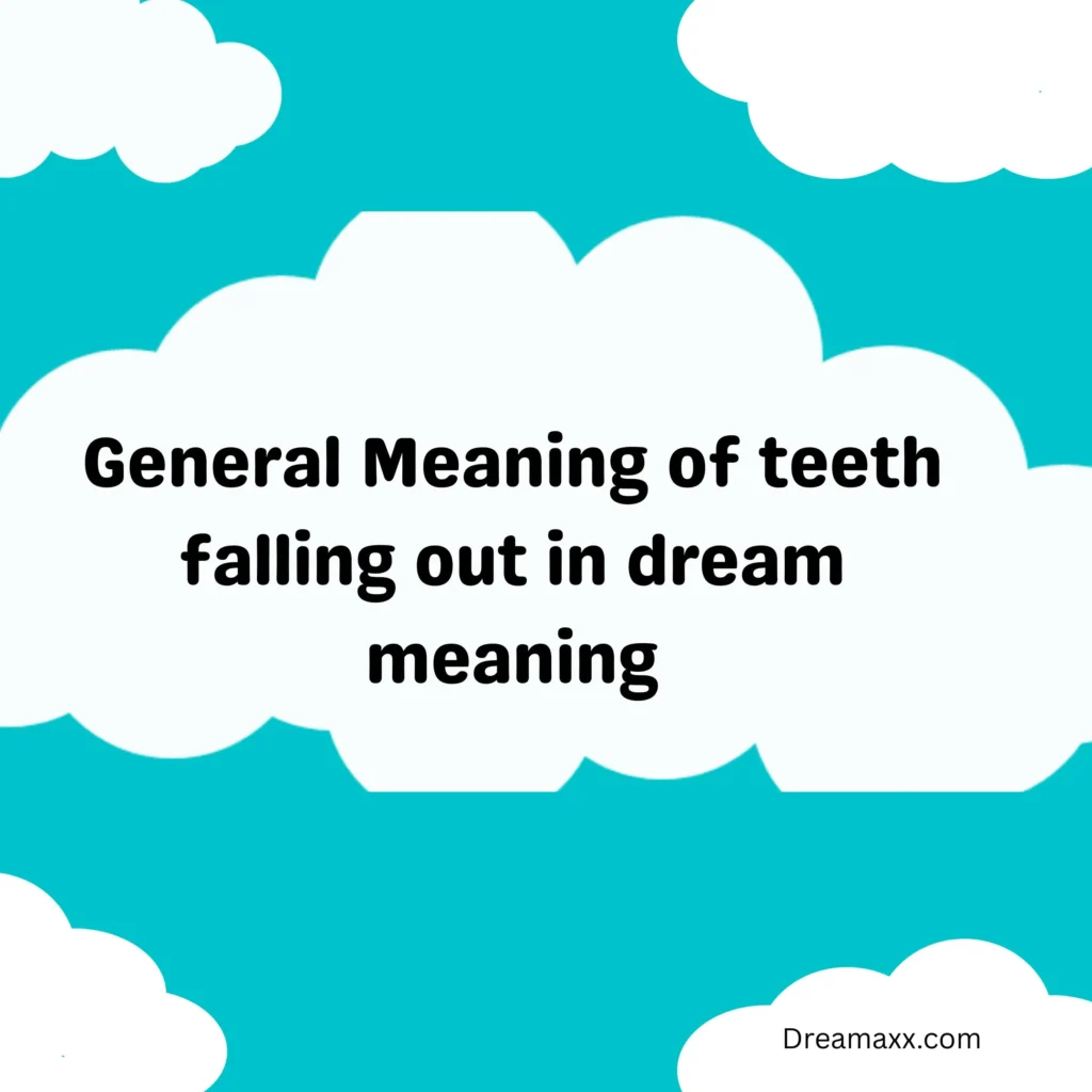 General Meaning of teeth falling out in dream meaning