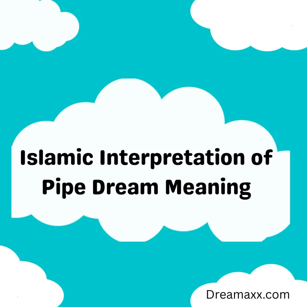 Islamic Interpretation of Pipe Dream Meaning