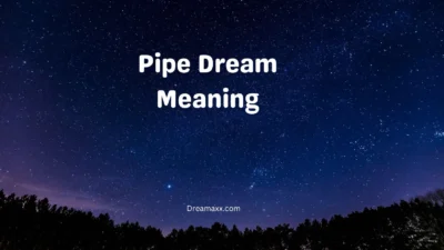 Pipe Dream Meaning