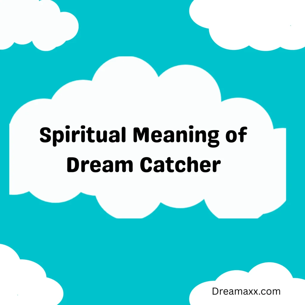 Spiritual Meaning of Dream Catcher