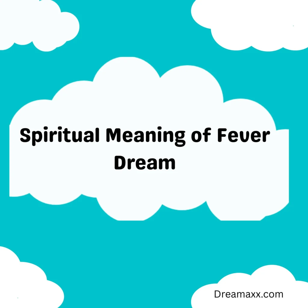 Spiritual Meaning of Fever Dream