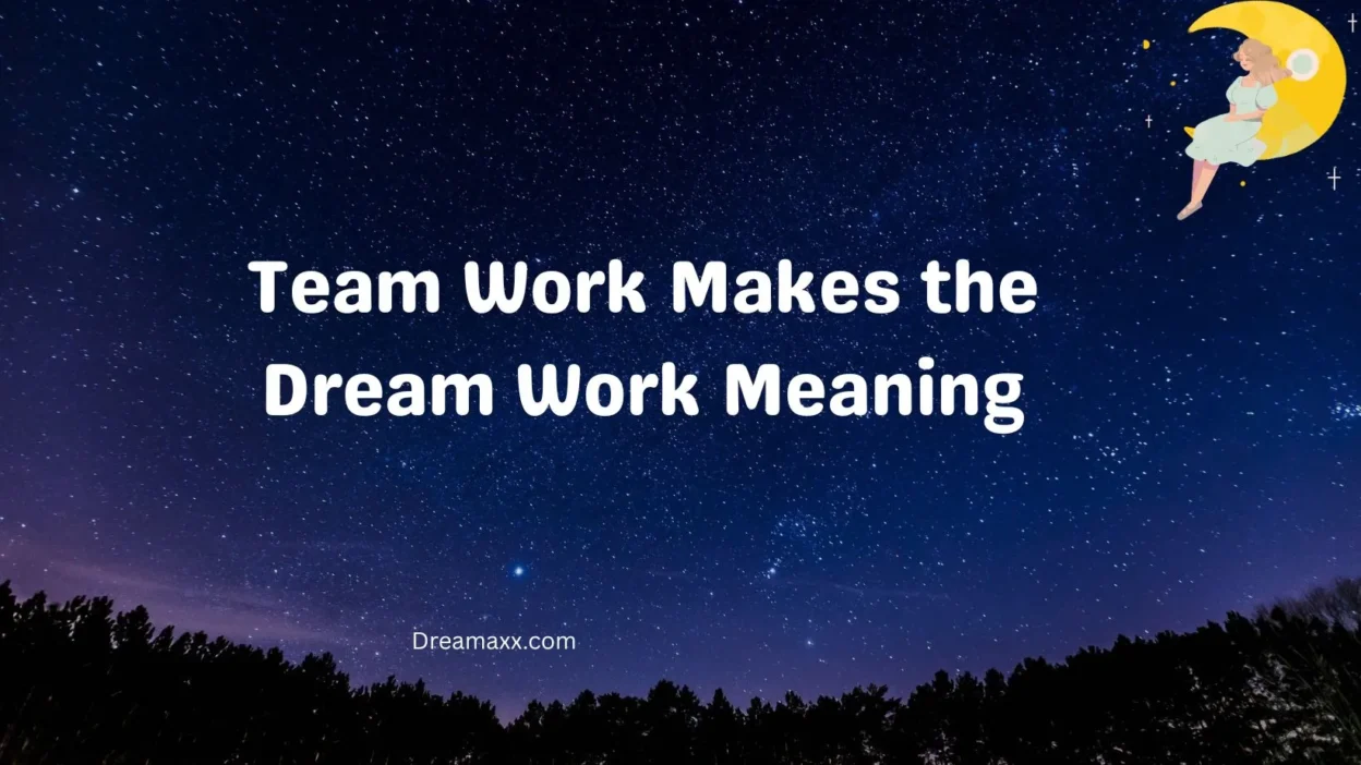 Team Work Makes the Dream Work Meaning
